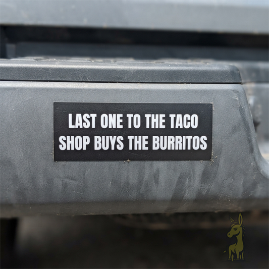 Last One to the Taco Shop Buys the Burritos Sticker