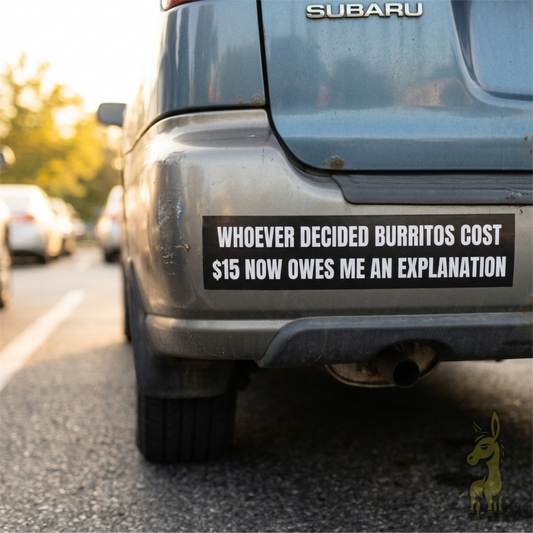 “Whoever Decided Burritos Cost $15” Statement Sticker
