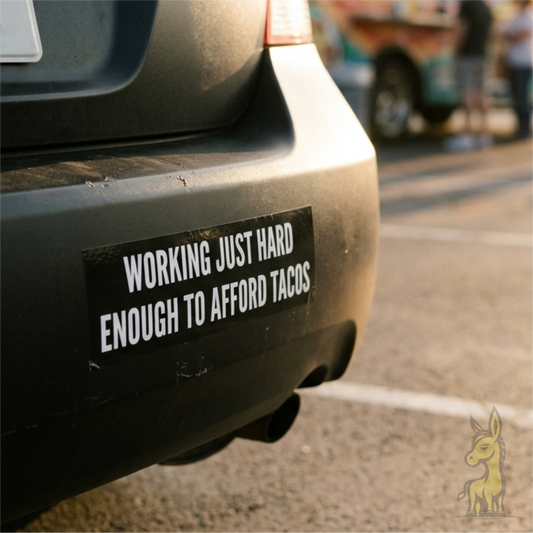 “Working Just Hard Enough to Afford Tacos” Statement Sticker